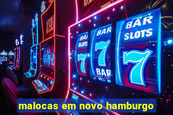 malocas em novo hamburgo